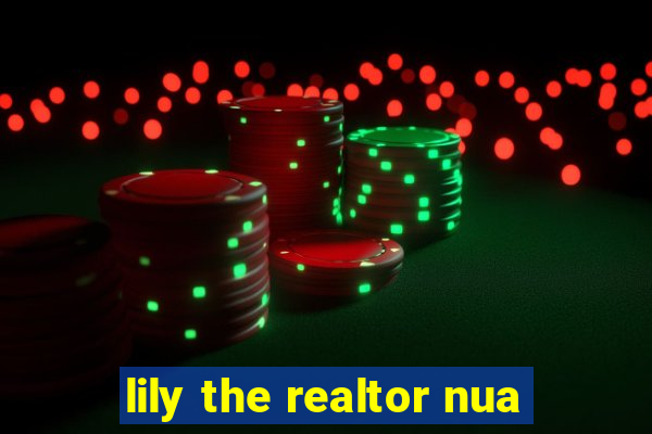 lily the realtor nua